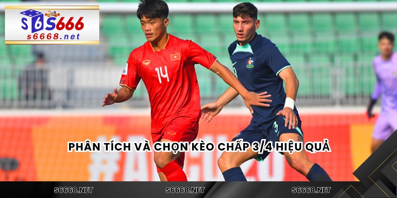 Phân tích và chọn kèo chấp 3/4 hiệu quả